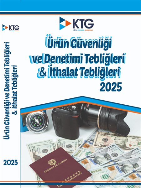 2025 Ürün Güvenliği ve Denetimi Tebliğleri &İthalat Tebliğleri